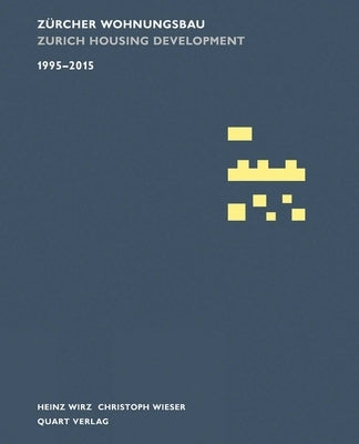 Zurcher Wohnungsbau 1995-2015: Zurich Housing Development 1995-2015 by Wieser, Christoph