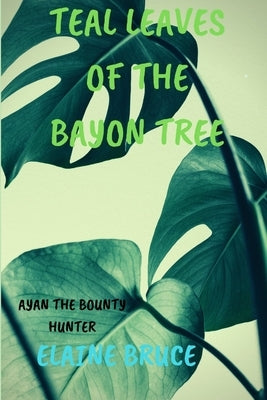 Teal Leaves of the Bayon Tree by Bruce, Elaine