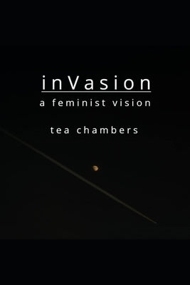 inVasion: a feminist vision by Chambers, Tea