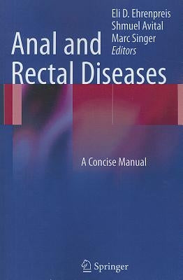 Anal and Rectal Diseases: A Concise Manual by Ehrenpreis, Eli D.