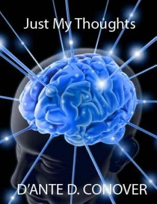 Just My Thoughts by Conover, D'Ante D.