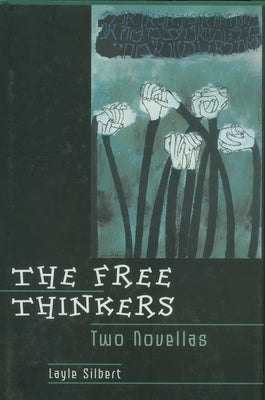 The Free Thinkers: Two Novellas by Silbert, Layle
