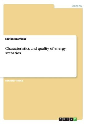 Characteristics and quality of energy scenarios by Krammer, Stefan