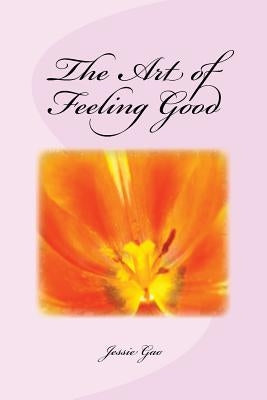 The Art of Feeling Good by Gao, Jessie