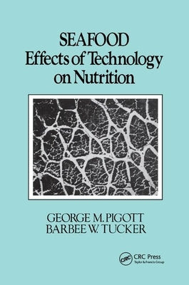 Seafood: Effects of Technology on Nutrition by Pigott, George M.