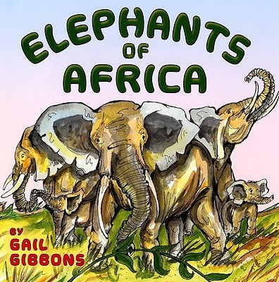 Elephants of Africa by Gibbons, Gail