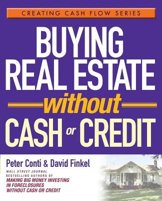 Buying Real Estate Without Cash or Credit by Finkel, David