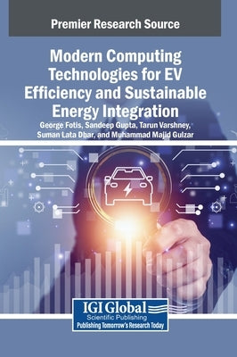 Modern Computing Technologies for EV Efficiency and Sustainable Energy Integration by Fotis, Georgios