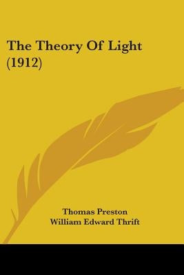 The Theory Of Light (1912) by Preston, Thomas