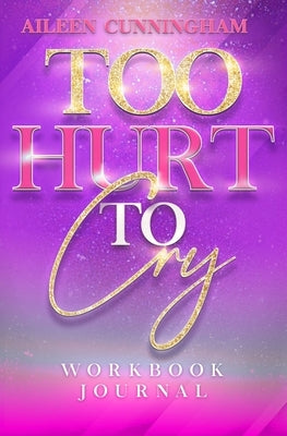 Too Hurt To Cry by Cunningham, Aileen