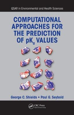 Computational Approaches for the Prediction of pKa Values by Shields, George C.
