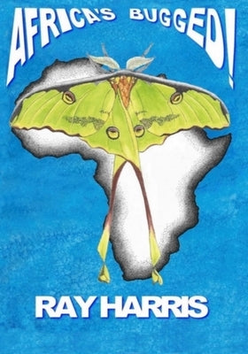 Africa's Bugged! by Harris, Ray