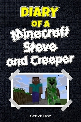 Diary of a Minecraft Steve and Creeper by Boy, Steve