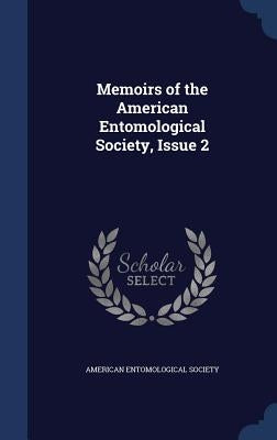 Memoirs of the American Entomological Society, Issue 2 by American Entomological Society