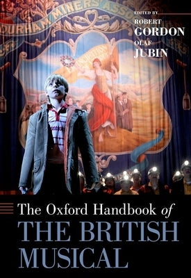 The Oxford Handbook of the British Musical by Gordon, Robert