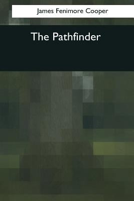 The Pathfinder by Cooper, James Fenimore