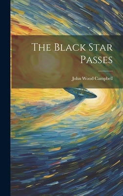 The Black Star Passes by Campbell, John Wood