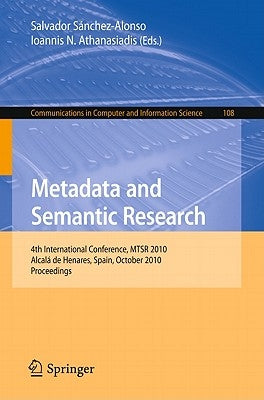 Metadata and Semantic Research: 4th International Conference, Mtsr 2010, Alcalá de Henares, Spain, October 2010, Proceedings by Sanchez-Alonso, Salvador