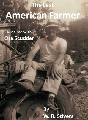 The Last American Farmer by Stivers, William