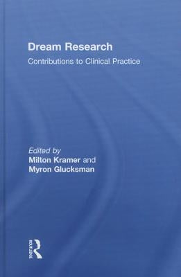 Dream Research: Contributions to Clinical Practice by Kramer, Milton