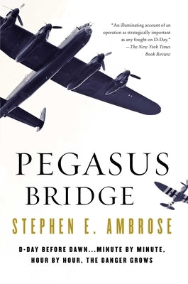 Pegasus Bridge by Ambrose, Stephen E.