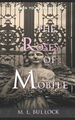 The Roses of Mobile by Bullock, M. L.