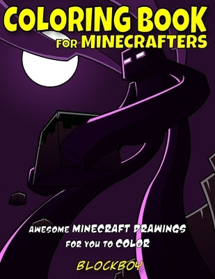 Coloring Book for Minecrafters: Awesome Minecraft Drawings for You to Color by Blockboy