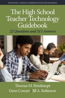 The High School Teacher Technology Guidebook: 22 Questions and 313 Answers by Brinthaupt, Thomas M.