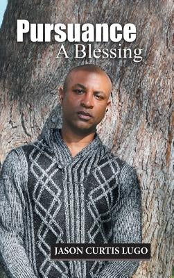 Pursuance: A Blessing by Lugo, Jason Curtis