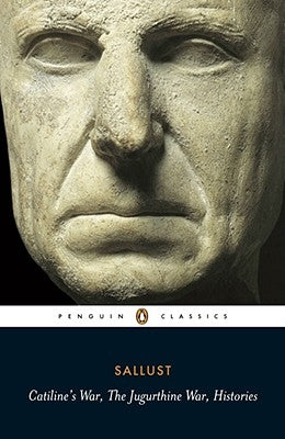 Catiline's War, the Jurgurthine War, Histories by Sallust