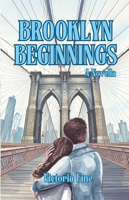 Brooklyn Begininngs: A Novella by Fine, Victoria
