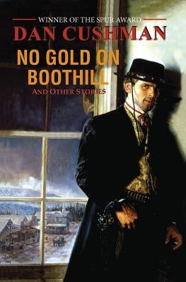No Gold on Boothill by Cushman, Dan