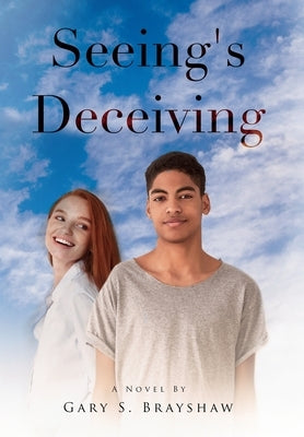 Seeing's Deceiving by Brayshaw, Gary S.