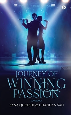 Journey of Winning Passion by Sana Qureshi