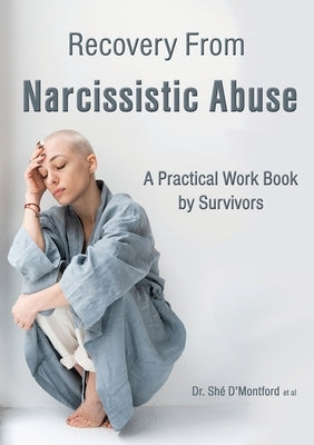 Recovery From Narcissistic Abuse - A Practical Work Book by Survivors by D'Montford, Shé