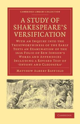 A Study of Shakespeare's Versification by Bayfield, Matthew Albert