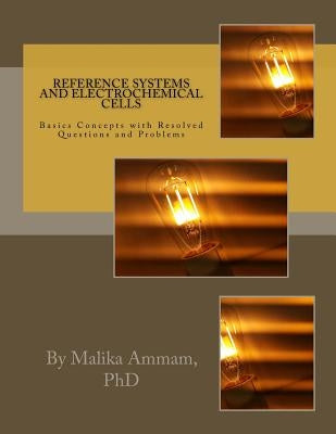 Reference Systems and Electrochemical Cells: Basics Concepts with Resolved Questions and Problems by Ammam, Malika