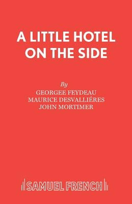 A Little Hotel on the Side by Feydeau, Georgee