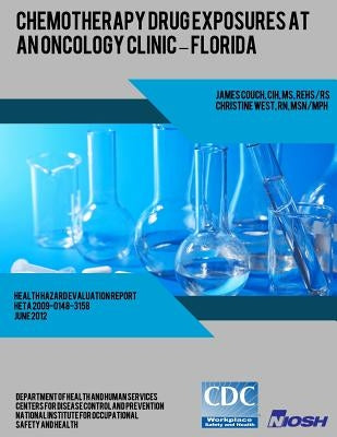 Chemotherapy Drug Exposures at an Oncology Clinic-Florida by West, Christine