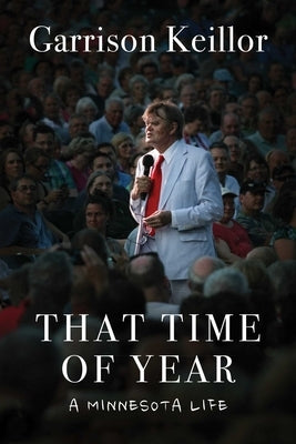 That Time of Year: A Minnesota Life by Keillor, Garrison
