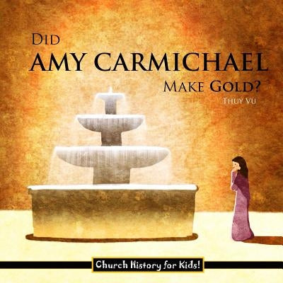 Did Amy Carmichael Make Gold? by Vu, Thuy