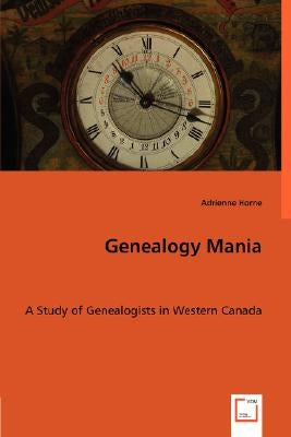 Genealogy Mania by Horne, Adrienne