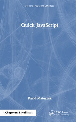 Quick JavaScript by Matuszek, David