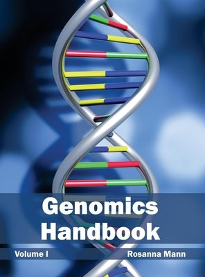 Genomics Handbook: Volume I by Mann, Rosanna