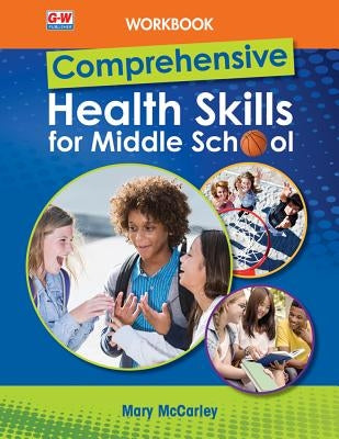 Comprehensive Health Skills for Middle School, Workbook by McCarley, Mary