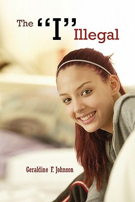 The "I" Illegal by Johnson, Geraldine F.