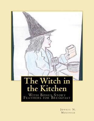 The Witch in the Kitchen by Mozingo, Johnie N.