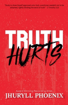 Truth Hurts by Phoenix, Jhuryll