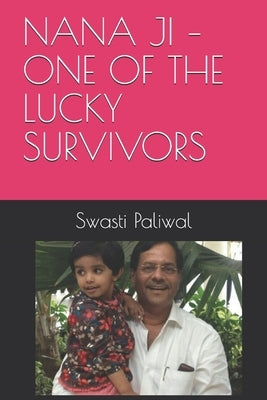 Nana Ji - One of the Lucky Survivors: A novel based on true survival story from a plane crash by Paliwal, Swasti
