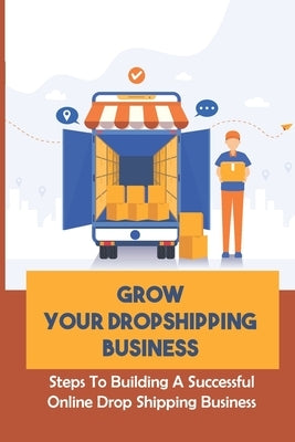 Grow Your Dropshipping Business: Steps To Building A Successful Online Drop Shipping Business: Sourcing Products by Bielecki, Chas
